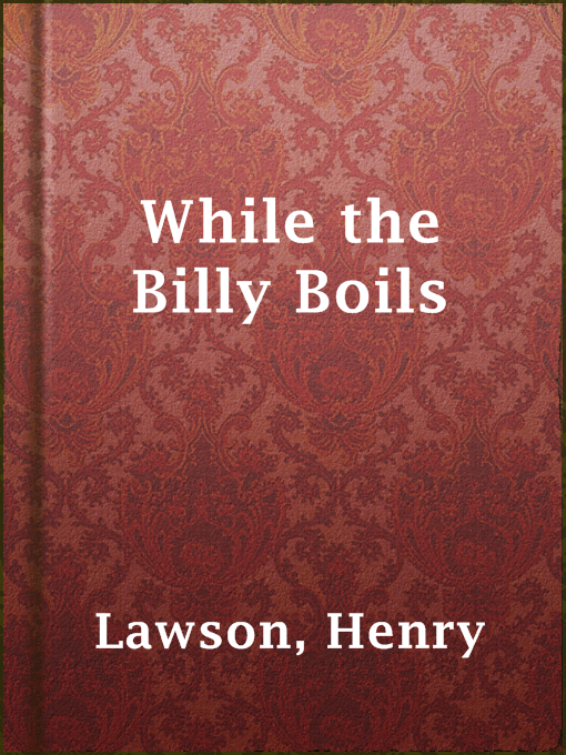 Title details for While the Billy Boils by Henry Lawson - Wait list